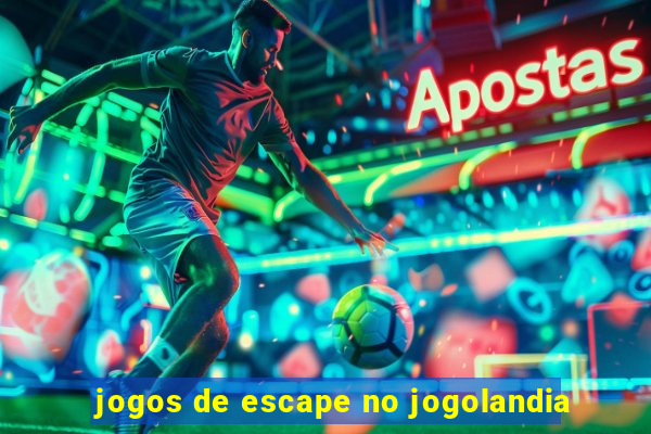 jogos de escape no jogolandia